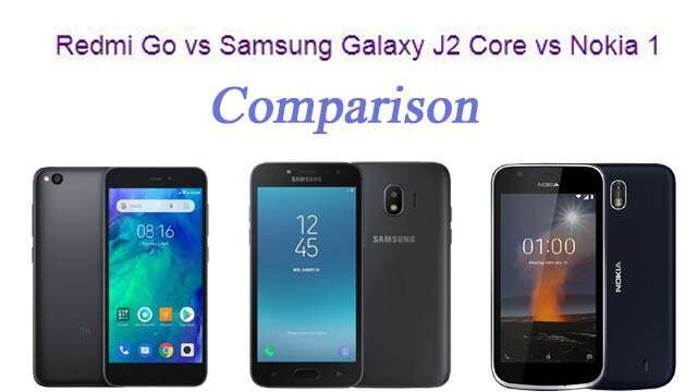 Redmi Go बनाम Galaxy J2 Core बनाम Nokia 1: जानें बजट कीमत में कौन है बेहतर
